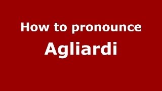 How to pronounce Agliardi