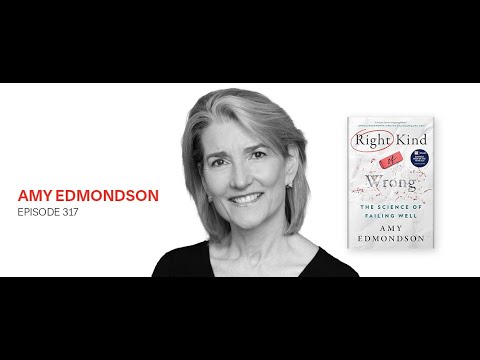 The Right Kind of Wrong: Amy Edmondson
