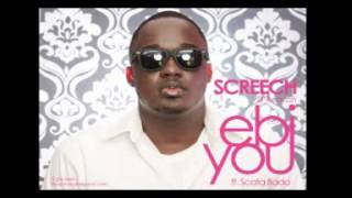 Ebe You - Screech D'Reazon ft Scata Bada