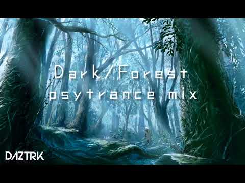Dark Forest psytrance mix - Daztrk( 1 hour mix)