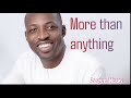 MORE THAN ANYTHING - Dunsin Oyikan (lyric video)