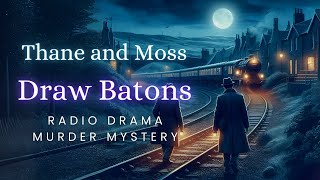 Thane and Moss | Draw Batons | Murder Mystery | Audio Drama