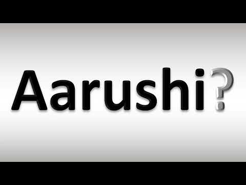 How to Pronounce Aarushi