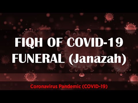 Islamic fiqh & the ruling regarding the funeral of a COVID-19 Janazah