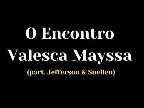 O encontro - Valesca Mayssa e Jefferson e Suellen ( com letra ).