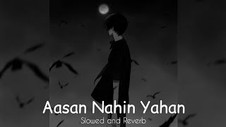 Aasan Nahin Yahan - Aashiqui 2 ⛈🤍 (Slowed + Reverb) °×° Arijit Singh °=°