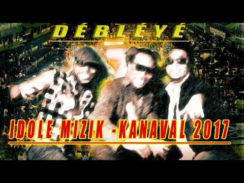 IDOLE MIZIK KANAVAL 2017 | DÉBLÉYÉ | PATRICK JEAN