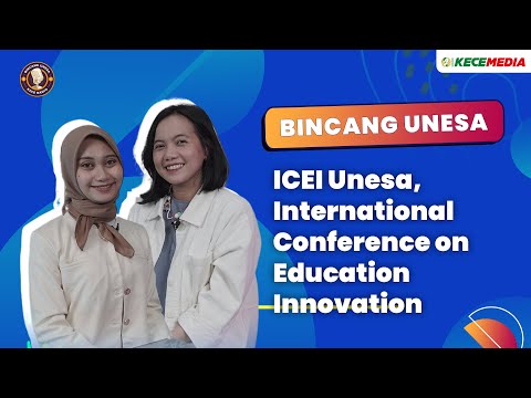 ICEI Unesa, International Conference on Education Innovation - BINCANG UNESA spesial Konferensi