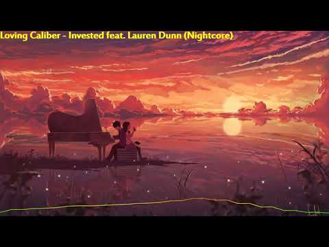 Loving Caliber - Invested feat. Lauren Dunn (Nightcore)