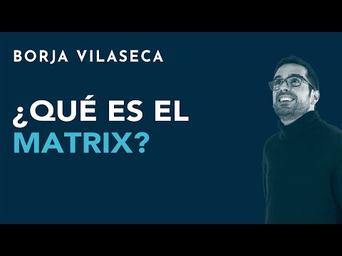 ¿Qué es el Matrix? | Borja Vilaseca