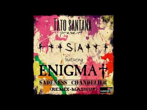 Sia ft Enigma - Sadeness Chandelier (Remix/Mashup by Tato Santana)