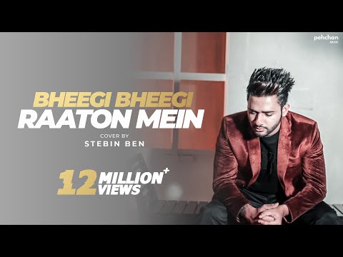Bheegi Bheegi Raaton Mein - Unplugged Cover | Stebin Ben | Adnan Sami
