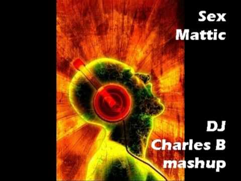 Sex Mattic - DJ Charles B - Mahusp