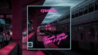 Cyantific - Fade Into The Night