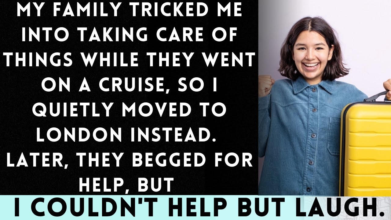 My Family Duped Me Into caring for While They Went on a Cruise, So I Secretly Moved to LDN Instead