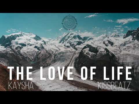 Kaysha x KissBeatz - The Love of Life