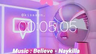 Music:believe-Naykilla