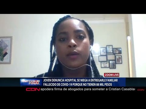 Joven denuncia hospital niega entregarle familiar fallecido por Covid-19 por no tener 88 mil pesos