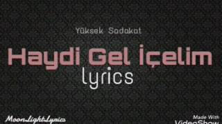 Yüksek Sadakat-Haydi gel İçelim lyrics