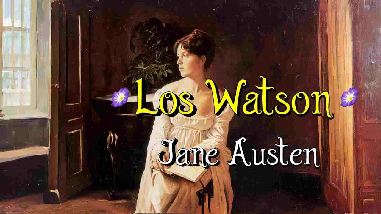 💐 Los Watson | Jane Austen 🎧 Audiolibro clásico en español completo