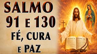 SALMO 91 E SALMO 130 - ORAÇÃO DE FÉ, CURA E PAZ INTERIOR
