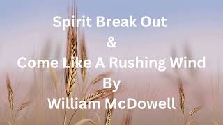 COME LIKE A RUSHING WIND BY WILLIAM MCDOWELL LYRIC VIDEO