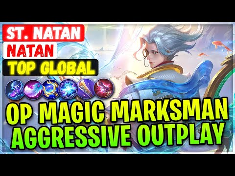 OP Magic Marksman Aggressive Outplay [ Top Global Natan ] St. Natan - Mobile Legends Gameplay Build