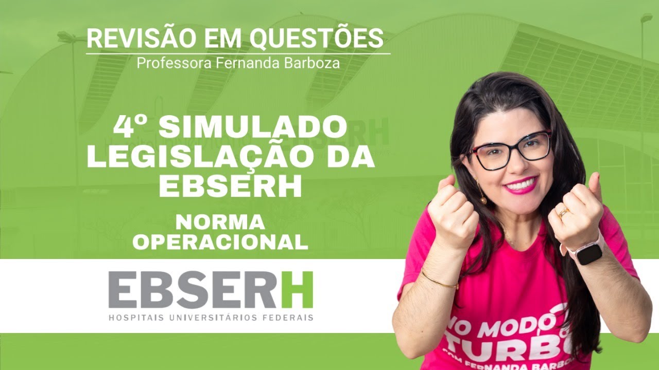 4º Simulado EBSERH - Legislação da EBSERH - Norma Operacional (SEG às 20h)