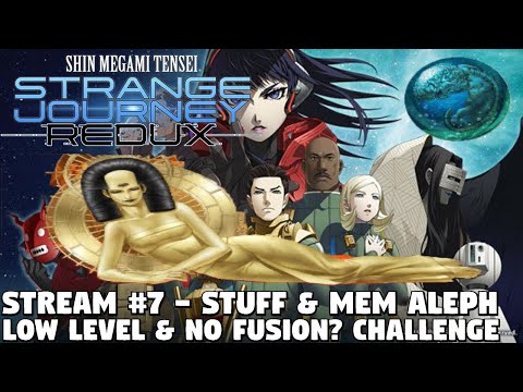 SMT Strange Journey Redux Low-Level & NO Fusion Challenge? [IMPOSSIBLE] -Stream #7 Stuff & Mem Aleph