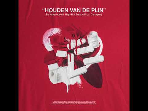 KAASCOUSE - HOUDEN V/D PIJN FT. HIGH-R & SONDY (PROD. CHIRAQXEL)