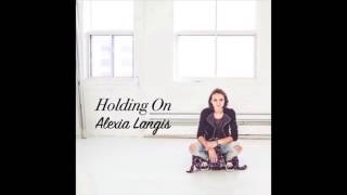 Holding On - Alexia Langis