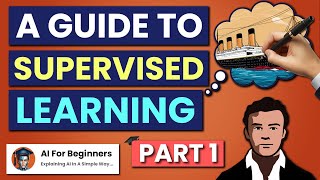 The Ultimate Guide To Supervised Learning | Explained On Binary Classification Example | Part 1