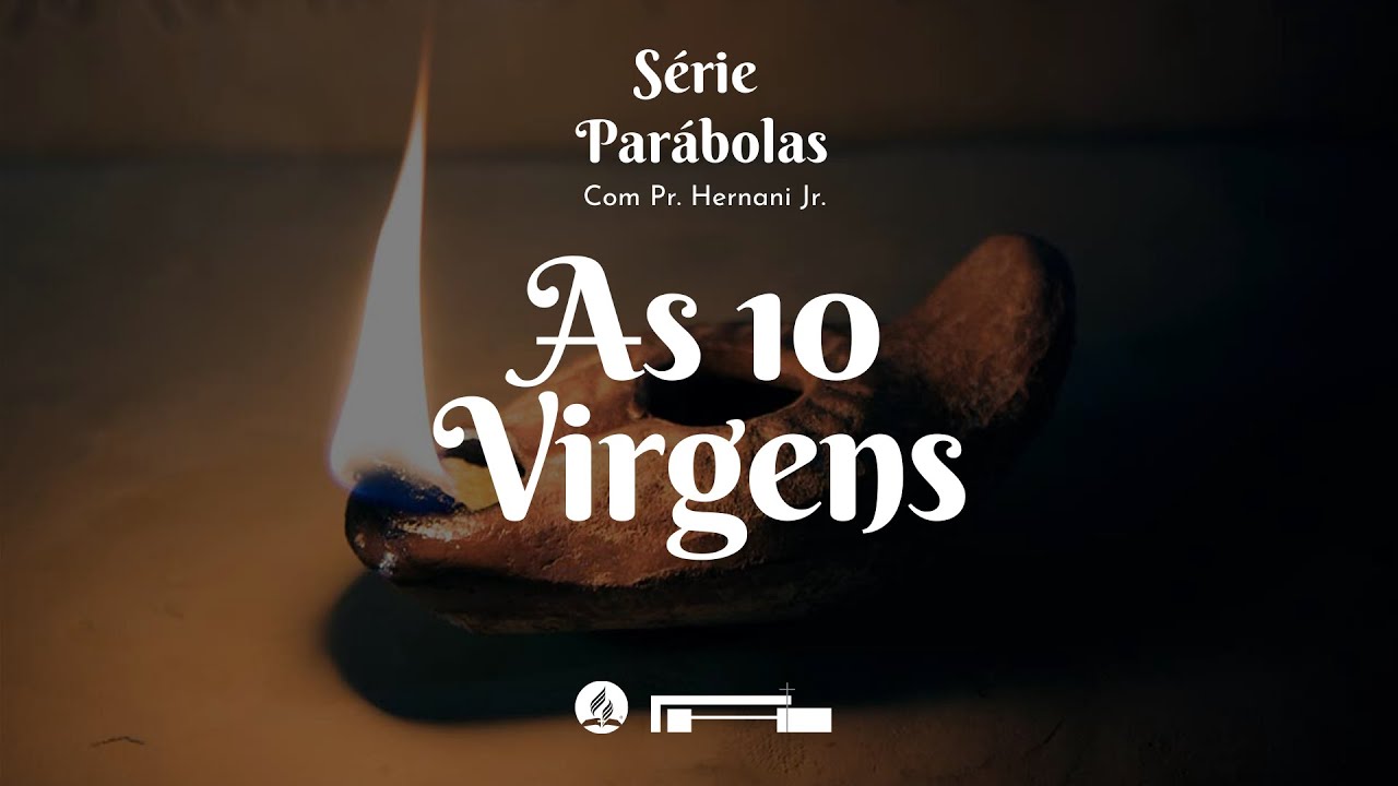 Pr. Hernani Júnior | Série "PARÁBOLAS" | As 10 Virgens | Domingo | 22/03/2020