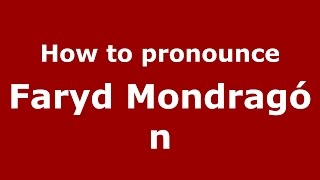 How to pronounce Faryd Mondragón