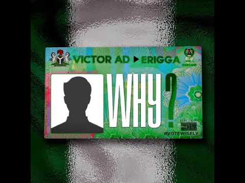 Victor AD Ft Erigga - Why