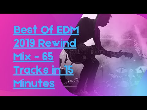 Best Of EDM 2019 Rewind Mix   65 Tracks in 15 Minutes