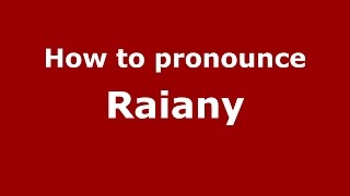 How to pronounce Raiany