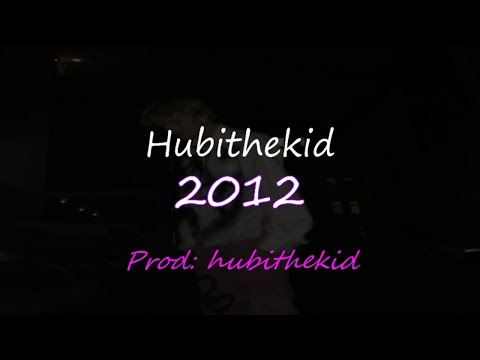 hubithekid - 2012 💔 (official video!)
