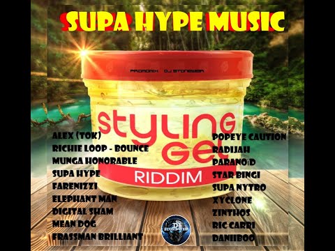 Styling Gel Riddim (Mix) Supa Hype Music / Munga Honorable, Supa Hype, Elephant Man, Alex (TOK).