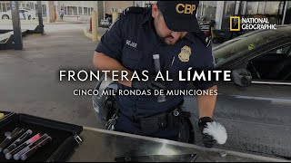 Fronteras al Límite: Cinco mil rondas de municiones