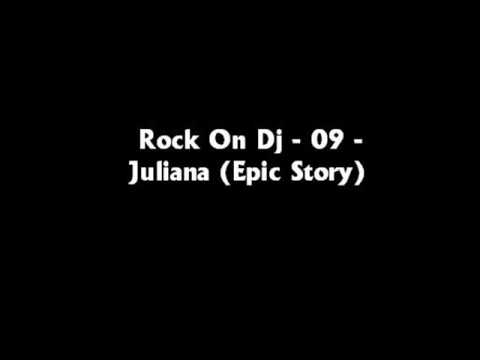 Rock On Dj - 09 - Juliana (Epic Story)