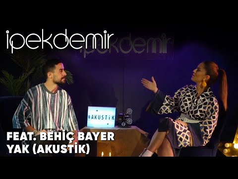 İpek Demir feat. Behiç Bayer - Yak (Akustik Performans)