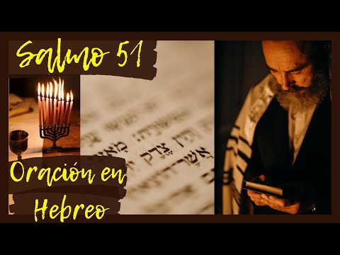 Salmo 51. Oración con los Salmos en Hebreo. Sanación, Liberación, Protección, Combate Espiritual.