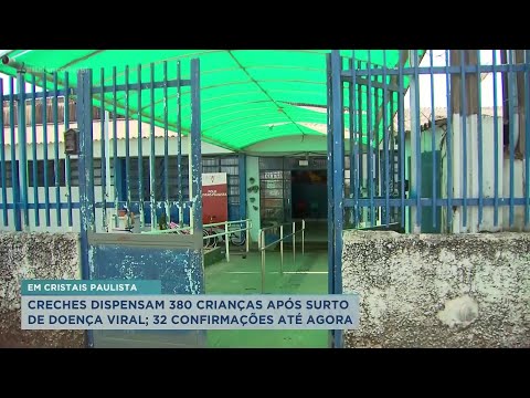 Cristais Paulista fecha 3 creches e dispensa quase 400 crianças após surto de doença viral