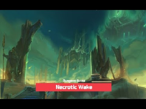 WoW Shadowlands: Simple Dungeon Guide **Necrotic Wake**