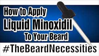 How To Apply Liquid Minoxidil To Your Beard | The Beardnecessities | Ep.5 |