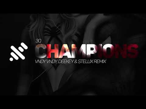 3Q - Champions (Vndy Vndy, Deekay & Stellix Remix)