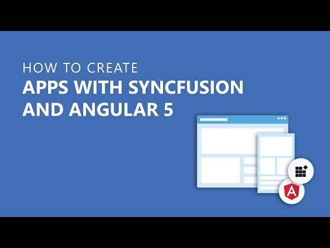 How to Create Apps with Syncfusion and Angular 5 Webinar