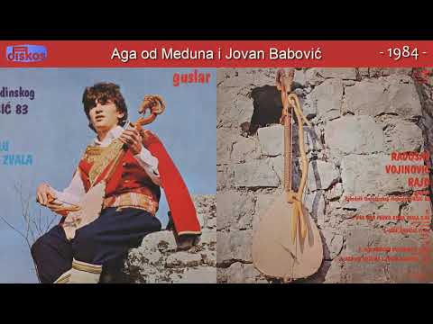 Guslar Radosav Vojinovic Rajo - Aga od Meduna i Jovan Babovic - (Audio 1984)