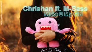 Chrishan ft. M-Bass - Make U My Girl